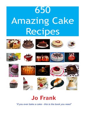cover image of 650 Amazing Cake Recipes - Must Haves, Most Wanted and the Ones you can't live without.